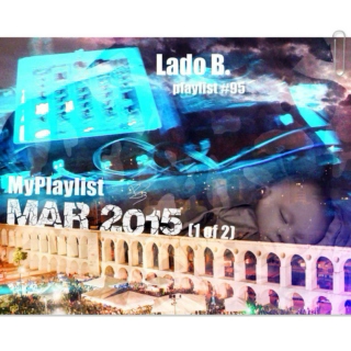 Lado B. Playlist 95 - My Playlist Mar2015 (1 of 2)