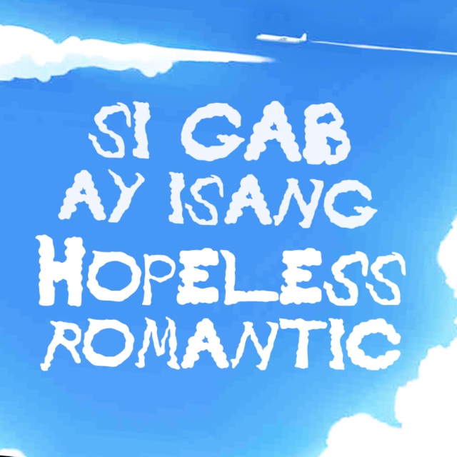 Si Gab Ay Isang Hopeless Romantic