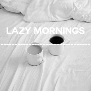 lazy mornings