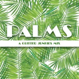Palms - a Glitter Junkies Mix