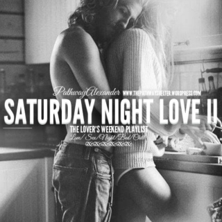 saturday night love II, the lover's weekend playlist