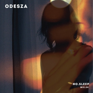 ODESZA: NO.SLEEP - Mix.04