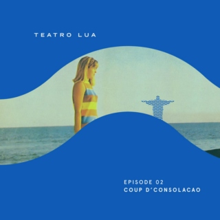 Teatro Lua - Episode 2 - Coup d'Consolacao