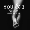 you & i [we'll be buried side by side]