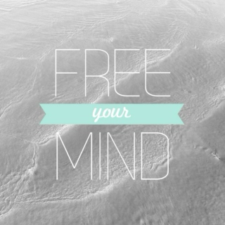 close your eyes and free your mind.