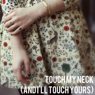 Touch My Neck (And I'll Touch Yours)