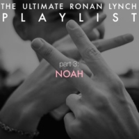 The Ultimate Ronan Lynch Playlist: part 3 (Noah)
