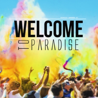 #Welcome to Paradise 