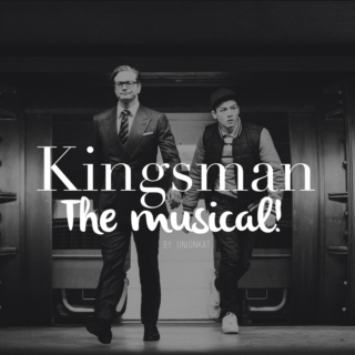 Kingsman, The Musical!