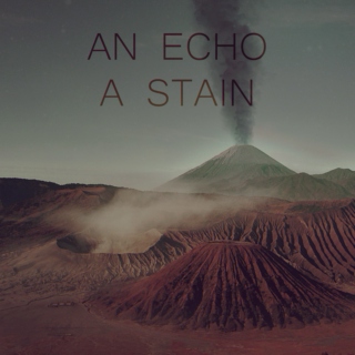An Echo, A Stain