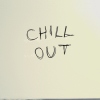 Chill out.