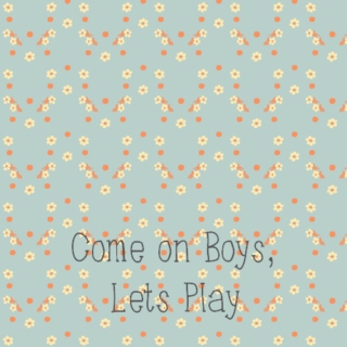 Come On Boys, Lets Play