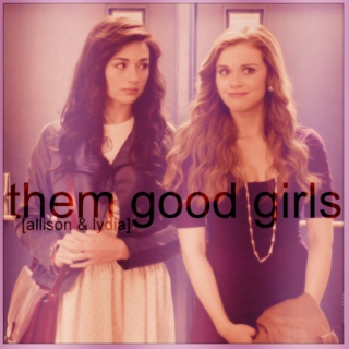 them good girls [allison & lydia][teen wolf]