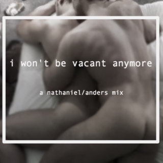i won't be vacant anymore