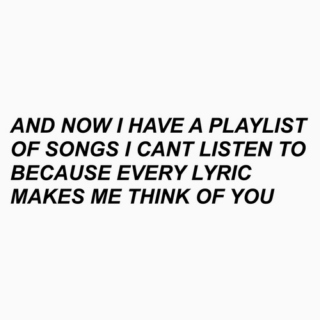 songs that makes me think of you.
