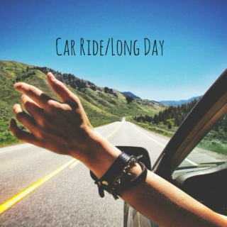 Car Ride/Long Day