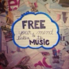 Free your mind & listen to music