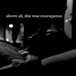 above all, she was courageous