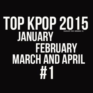 Top K-Pop 2015 January, February , March and April #1