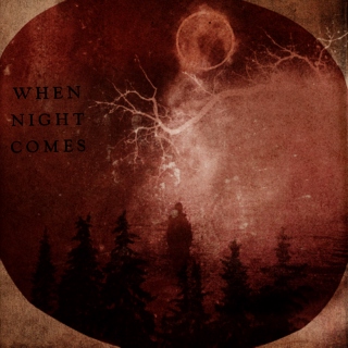 when night comes...