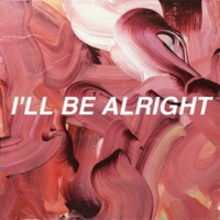 i'll be alright