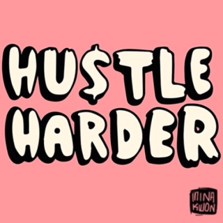 Hustle Harder.