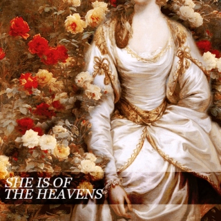 she is of the heavens;