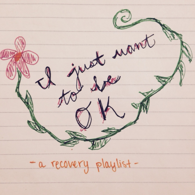 "I Just Want to Be OK" (a recovery playlist)