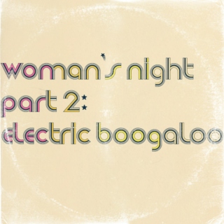 woman's night 2: electric boogaloo