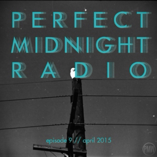 Perfect Midnight Radio // Episode 9