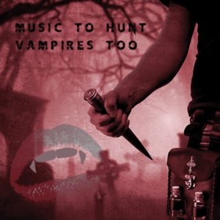 Music to hunt vampires too