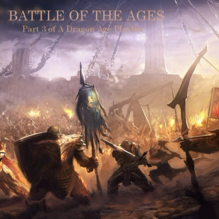 Dragon Age Part III - Battle of the Ages