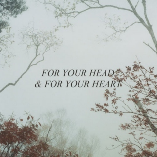 for your head & for your heart.