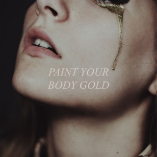 paint your body gold.