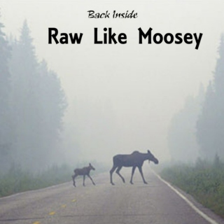 Back Inside--Raw Like Moosey