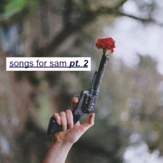 songs for sam pt. 2