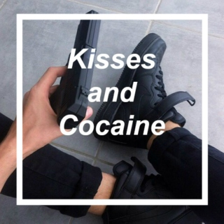 kisses and cocaine