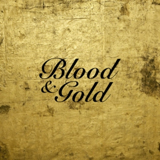 Blood & Gold.