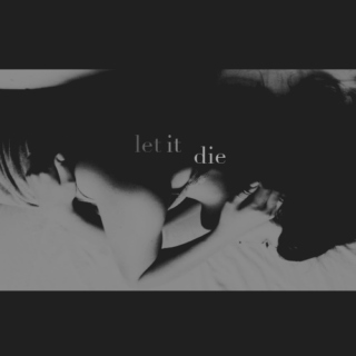 let it die