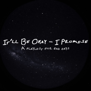It'll Be Okay - I Promise