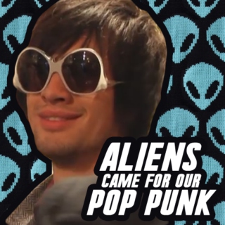 aliens came for our pop punk
