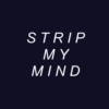 strip my mind