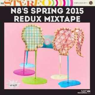 N8's Spring 2015 Redux Mixtape 