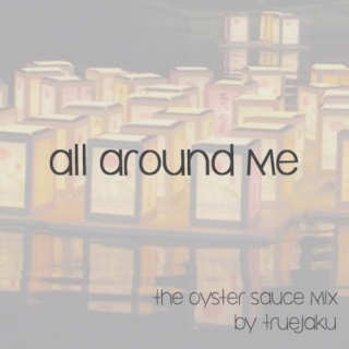 all around me | the oyster sauce mix
