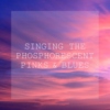 singing the phosphorescent pinks and blues