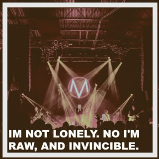 i'm not lonely. no i'm raw, and invincible.