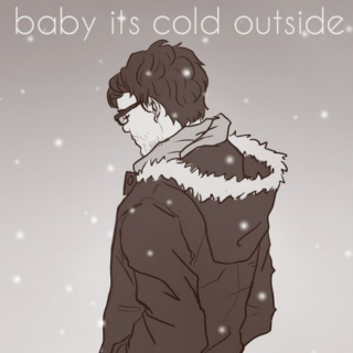baby its cold outside