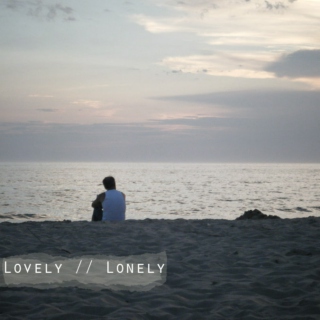 Lovely // Lonely 