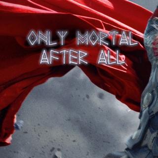 Only Mortal After All