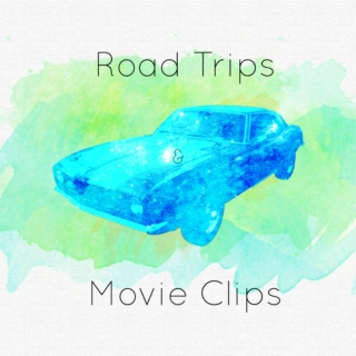 Road Trips & Movie Clips